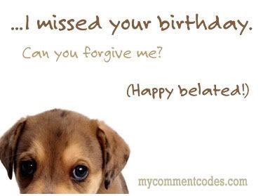belated birthday forgiveness?