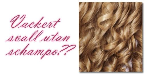 Vackert svall utan schampo?? Vackert svall utan schampo??