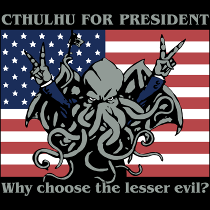 Cthulhu for President!!